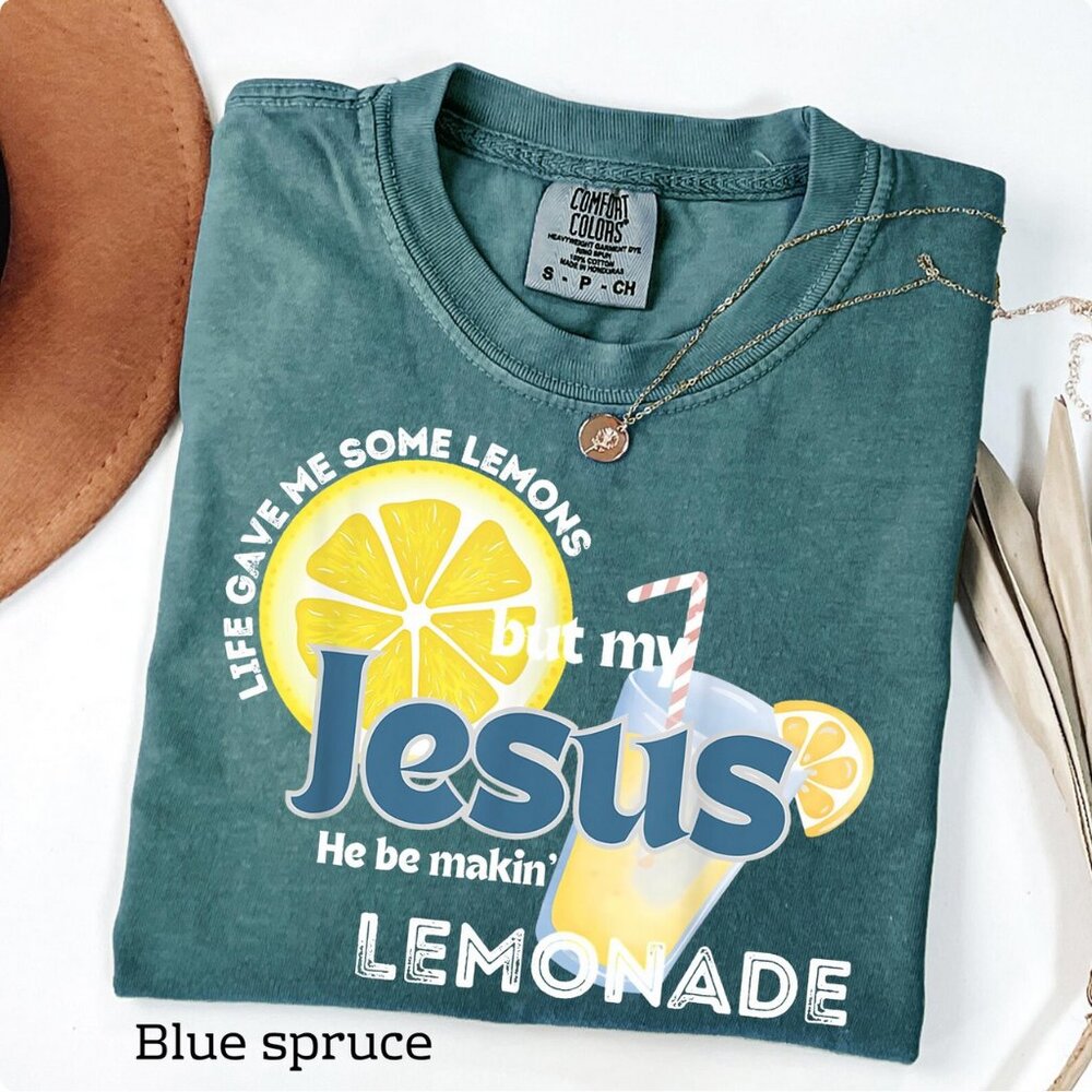 Life Gave Me Some Lemons, But My Jesus, He Be Makin' Lemonade Faith T-Shirt